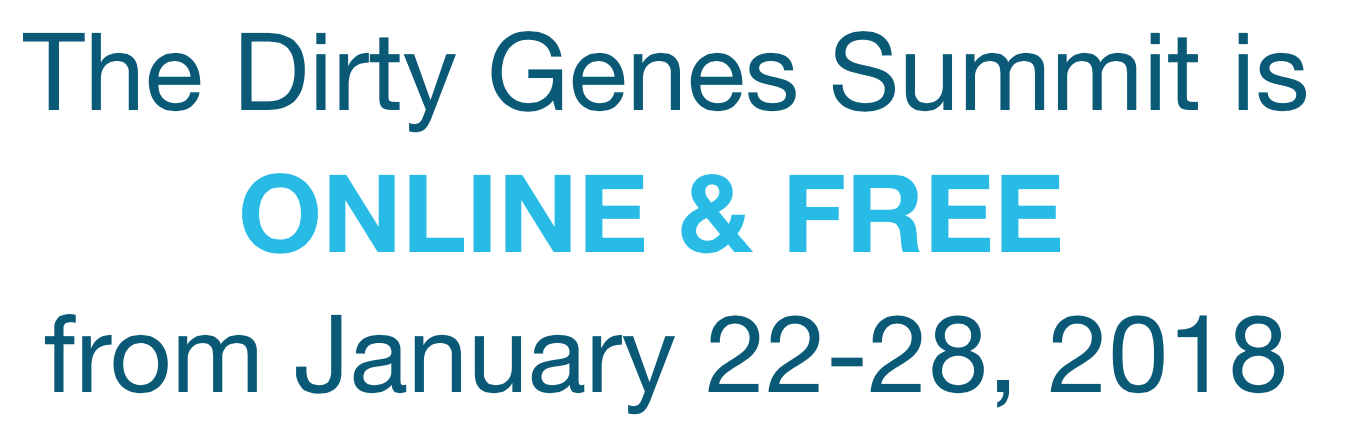 DIRTY GENES SUMMIT – DON’T MISS ! FREE and ONLINE! 1